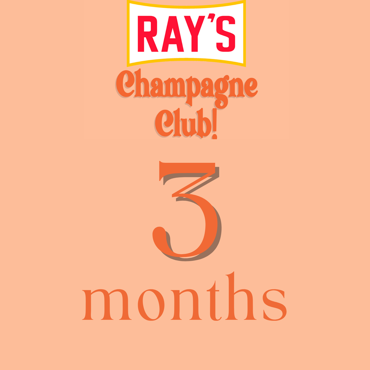 3 Months of Ray's Champagne Club