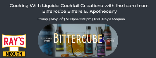 Cooking With Liquids: Cocktail Creations with Bittercube Bitters - Mequon