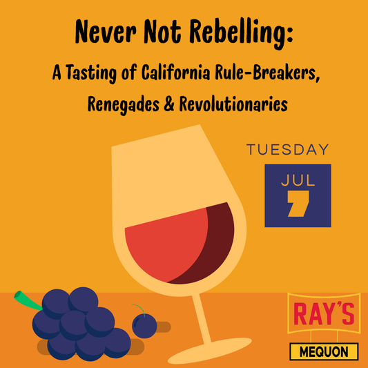 Never Not Rebelling: A Tasting of California Rule Breakers, Renegades & Revolutionaries-Mequon