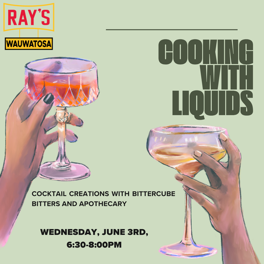Cooking With Liquids: Cocktail Creations with Bittercube Bitters - Wauwatosa