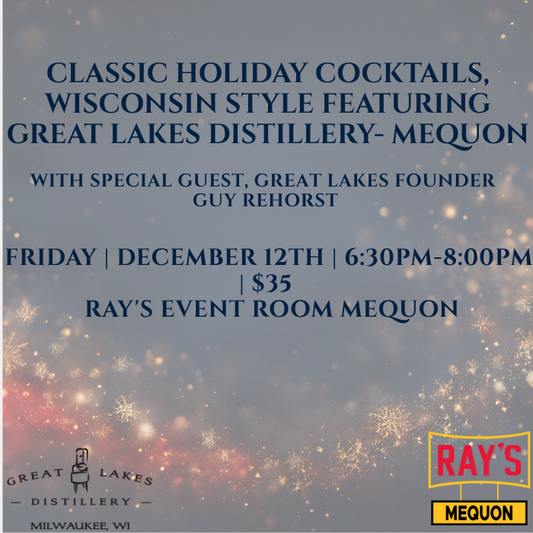 Classic Holiday Spirits, Wisconsin Style Featuring Great Lakes Distillery- Mequon
