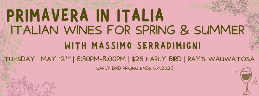 Primavera in Italia: Italian Wines for Spring + Summer with Massimo Serradimigni- Wauwatosa