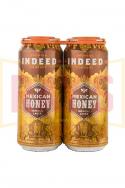Indeed Brewing Company - Mexican Honey 0